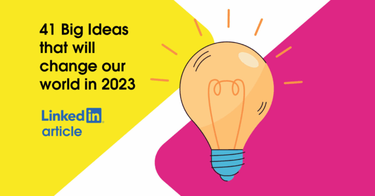 41 Big Ideas that will change our world in 2023 by LinkedIn